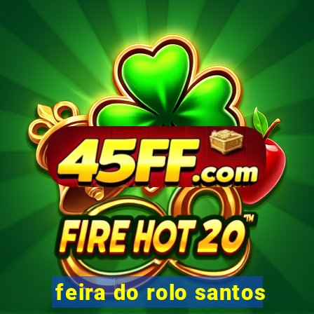 feira do rolo santos